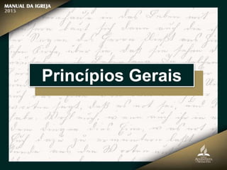 Princípios Gerais
 