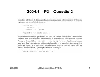 29/5/2006 (c) Dept. Informática - PUC-Rio 7
2004.1 – P2 – Questão 2
 