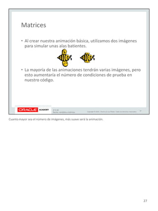 Cuanto mayor sea el número de imágenes, más suave será la animación.
27
 