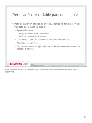 Antes de utilizar una matriz, tendremos que configurar el máximo número de celdas que estarán
disponibles.
32
 