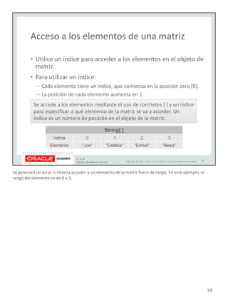 Se generará un error si intenta acceder a un elemento de la matriz fuera de rango. En este ejemplo, el
rango del elemento va de 0 a 3.
34
 