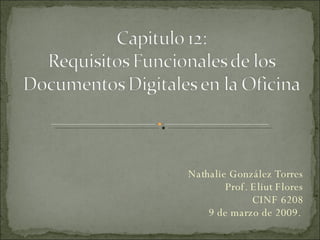 Nathalie González Torres Prof. Eliut Flores CINF 6208 9 de marzo de 2009.  