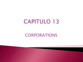 CAPITULO 13  CORPORATIONS 