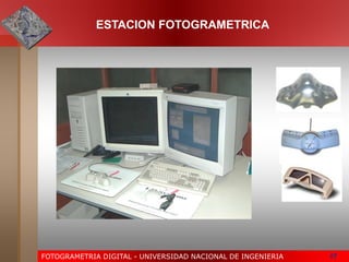 FOTOGRAMETRIA DIGITAL - UNIVERSIDAD NACIONAL DE INGENIERIA 17
ESTACION FOTOGRAMETRICA
 