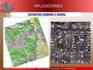 FOTOGRAMETRIA DIGITAL - UNIVERSIDAD NACIONAL DE INGENIERIA 78
APLICACIONES
CATASTRO URBANO Y RURAL
 
