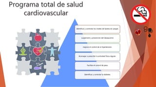 identificar y controlar los niveles de lípidos en sangre.
suspensión y prevención del tabaquismo
mejorar el control de la hipertensión.
Aconsejar o prescribir la actividad física regular.
Facilitar el control de peso
Identificar y controlar la diabetes
 