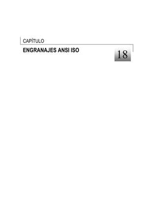 CAPÍTULO
ENGRANAJES ANSI ISO
                      18
 