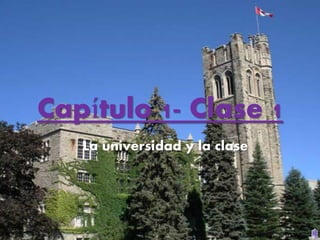 Capítulo 1- Clase 1
   La universidad y la clase




                       © All rights reserved to Joyce Bruhn de Garavito
 