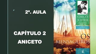 z
2ª. AULA
CAPÍTULO 2
ANICETO
 