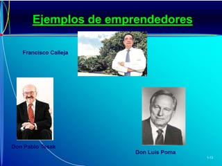Francisco CallejaDon Pablo TesakEjemplos de emprendedoresDon Luis Poma