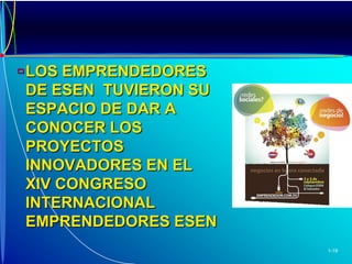 LOS EMPRENDEDORES DE ESEN  TUVIERON SU ESPACIO DE DAR A CONOCER LOS PROYECTOS INNOVADORES EN EL XIV CONGRESO INTERNACIONAL EMPRENDEDORES ESEN