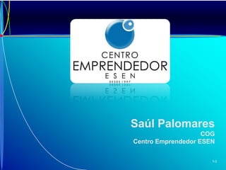 Saúl PalomaresCOGCentro Emprendedor ESEN