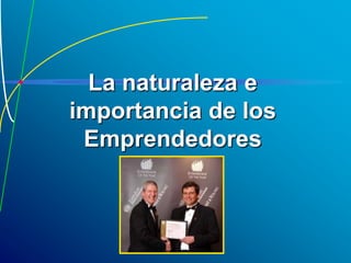 La naturaleza e importancia de los Emprendedores