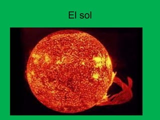 El sol
 