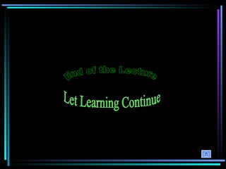 End of the Lecture Let Learning Continue 