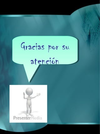 Gracias por su
   atención
 