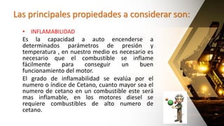 Las principales propiedades a considerar son:
• INFLAMABILIDAD
Es la capacidad a auto encenderse a
determinados parámetros...