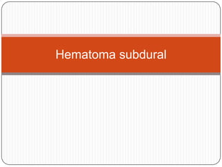 Hematoma subdural
 