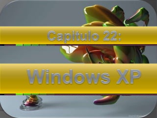 Capitulo 22: Windows XP 
