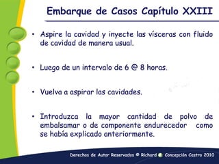 Una buena solución arterial contiene dos ingredientes, preservativo y agua, los cuales son necesarios para controlar la descomposición y la deshidratación.
