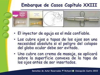 Embarque de Casos Capítulo XXIIIEl inyector de aguja es el más confiable.