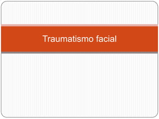 Traumatismo facial
 