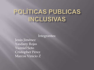 Integrantes:

Jesús Jiménez
Yasdany Rojas
Yuzniel Soto
Cristopher Pérez
Marcos Vinicio Z

 