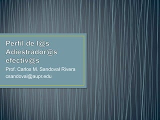 Prof. Carlos M. Sandoval Rivera
csandoval@aupr.edu
 