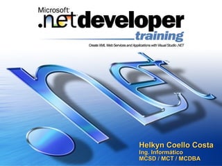 Helkyn Coello Costa Ing. Informático MCSD / MCT / MCDBA 