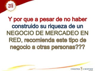 Y por que a pesar de no haber construido su riqueza de un NEGOCIO DE MERCADEO EN RED, recomienda este tipo de negocio a otras personas???