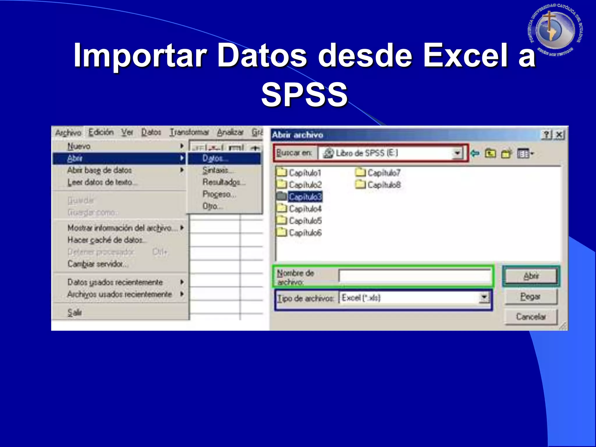 Importar Datos desde Excel a
SPSS

 