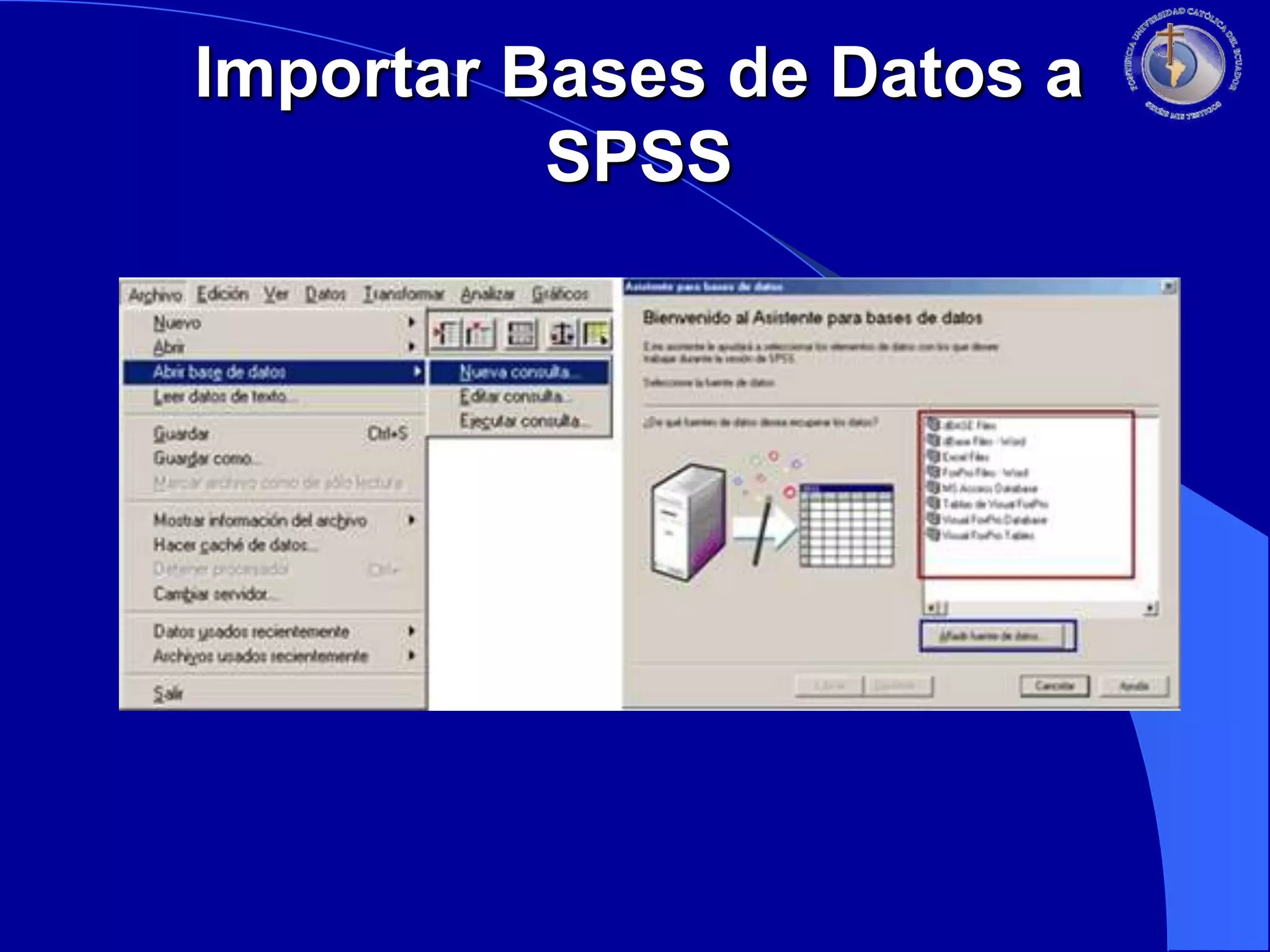 Importar Bases de Datos a
SPSS

 