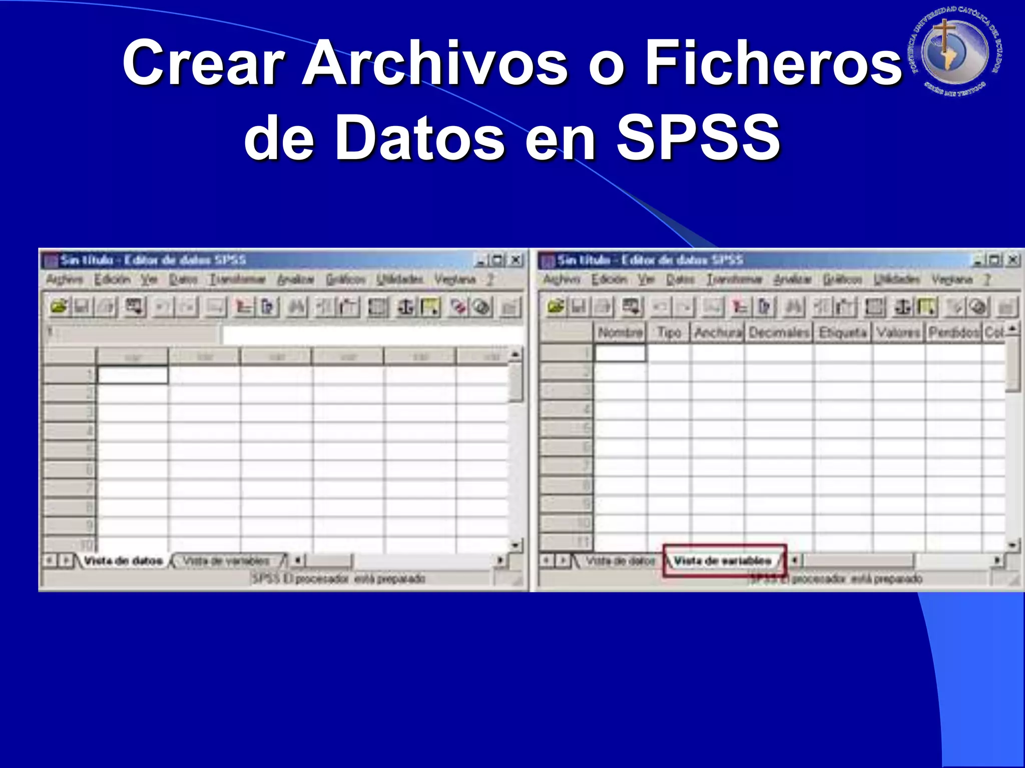 Crear Archivos o Ficheros
de Datos en SPSS

 