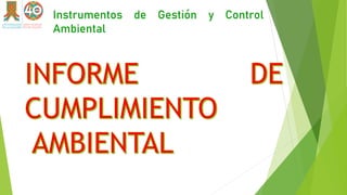 Instrumentos de Gestión y Control
Ambiental
 