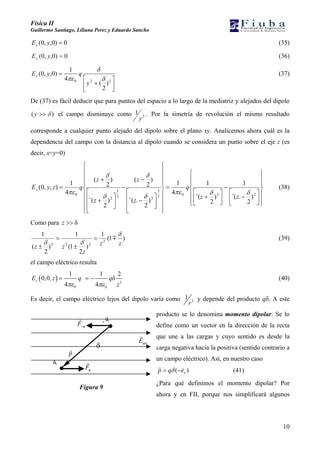 Física II
Guillermo Santiago, Liliana Perez y Eduardo Sancho
0)0,,0( =yEx (35)
0)0,,0( =yEy (36)
⎢
⎣
⎡
⎥⎦
⎤
+
=
220
)
2
(
...