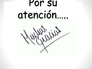 76
Por su
atención…..
 