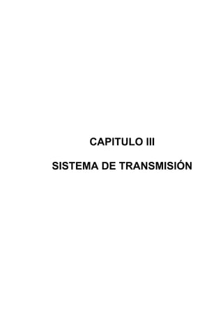 CAPITULO III
SISTEMA DE TRANSMISIÓN
 