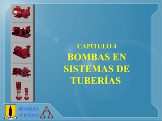 CAPÍTULO 4  BOMBAS EN SISTEMAS DE TUBERÍAS   