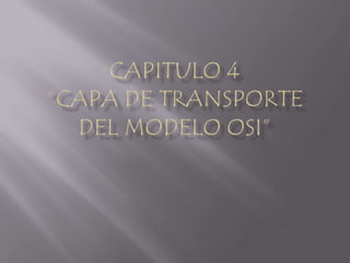 Capitulo 4“Capa de Transporte del Modelo OSI” 