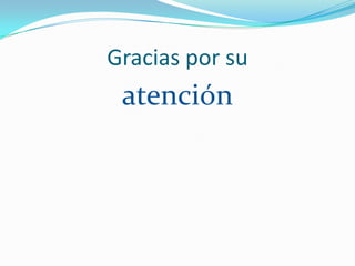 Gracias por su
atención
 