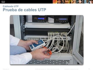 Presentation_ID 
26 
© 2008 Cisco Systems, Inc. Todos los derechos reservados. 
Información confidencial de Cisco 
Cableado UTPPrueba de cables UTP  