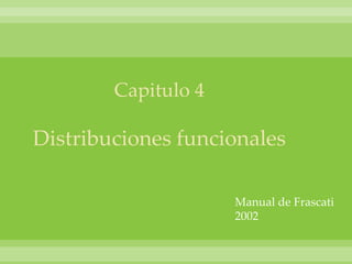 Capitulo 4 Distribuciones funcionales Manual de Frascati 2002 