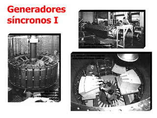 Generadores
síncronos I
 L. Serrano: Fundamentos de
máquinas eléctricas rotativas
 L. Serrano: Fundamentos de
máquinas eléctricas rotativas
 L. Serrano:
Fundamentos de
máquinas eléctricas
rotativas
 