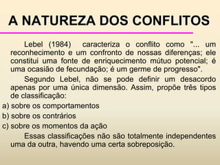 ANÁLISE DOS CONFLITOSO enfoque gerencial é baseado em duas suposições:o predomínio do conflito - conflito não é patológico, ao contrário daquilo que é defendido pelas teorias de relações humanas; não é um acidente, ou o resultado de uma organização falha, ao contrário do que estabelecem as teorias mecânicas.