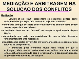procurar alternativas e identificar suas conseqüências para ambas as partes;