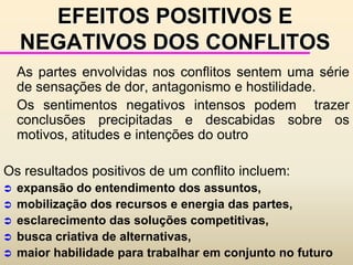 Origem das negociações nos conflitos pode ser de diferentes naturezas: conflitos de interesses, conflito de necessidades, conflitos de opinião. Hodgson (1996) 