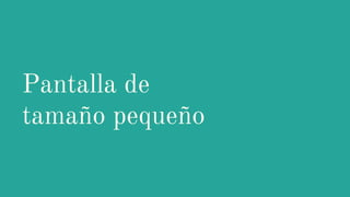 Pantalla de
tamaño pequeño
 