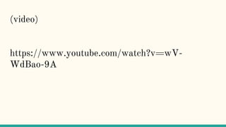 (video)
https://www.youtube.com/watch?v=wV-
WdBao-9A
 