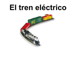 El tren eléctrico
 