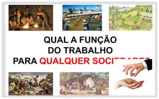 O trabalho nas diferentes sociedades | PPTX